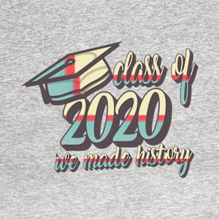 Class of 2020 'We Made History T-Shirt